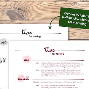 May include: Two white sheets of paper with wine tasting tips. The top sheet has black text, and the bottom sheet has burgundy text. The text includes "tips for tasting", "see", and "smell". A green sign says "Options included for both black & white and colour printing".
