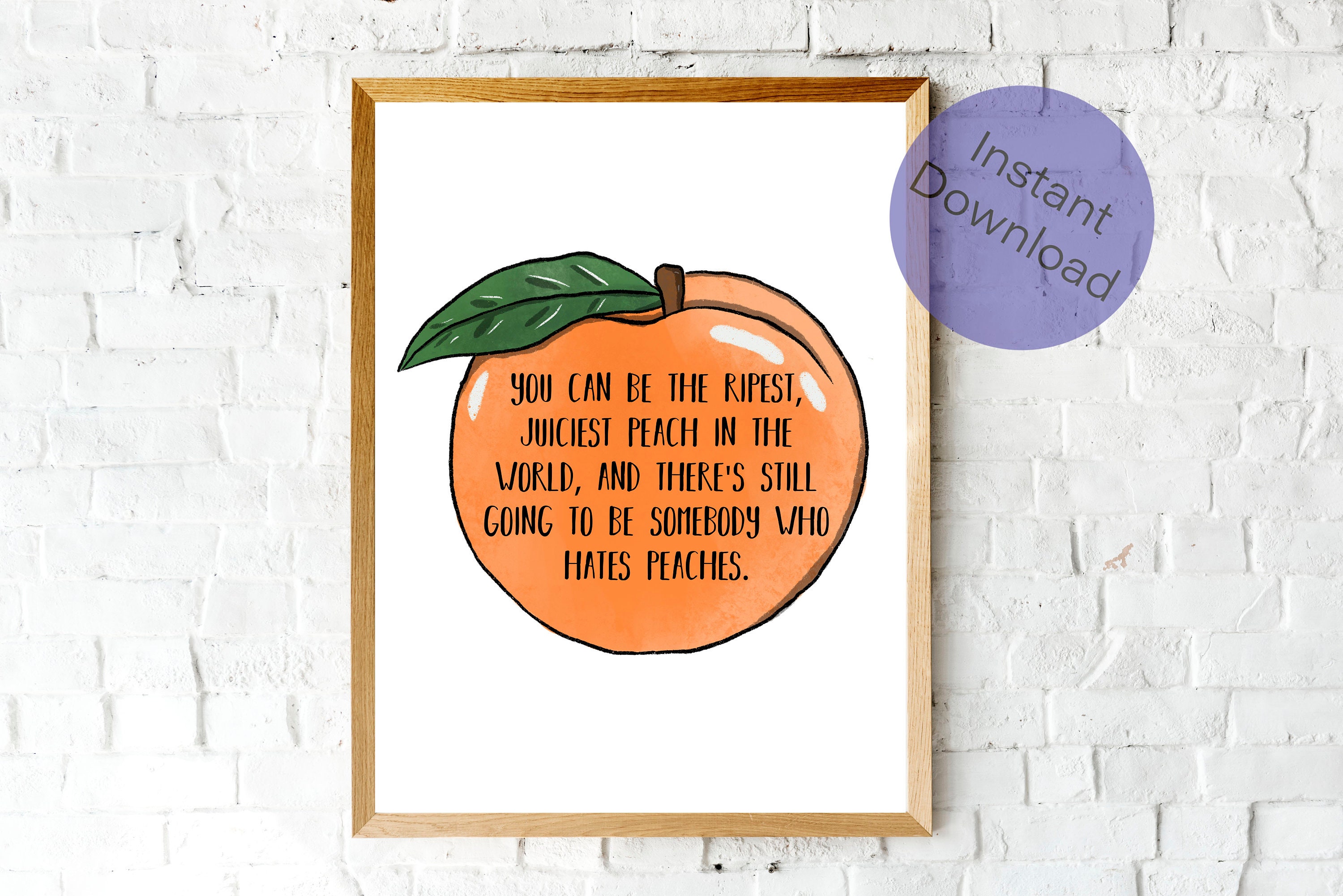 You Can Be The Ripest Juiciest Peach In The World You Can Be The Ripest Juiciest Peach In The World And | Etsy Uk