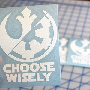 Star Wars Choose Wisely Decal.. Choose Wisely Decal.. Choose Wisely Sticker.. Choose Wisely.. Star Wars Sticker.. Star Wars Decal image 1