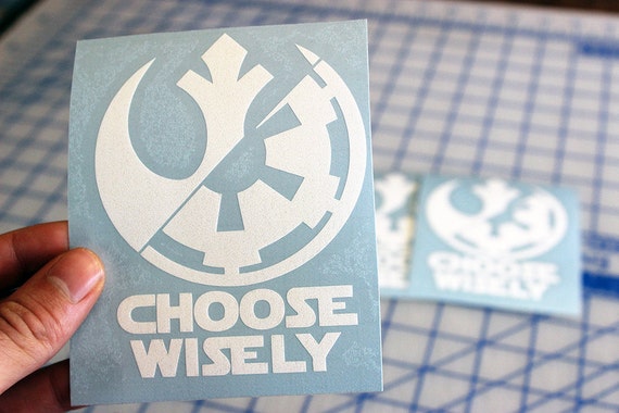 Star Wars Choose Wisely Decal.. Choose Wisely Decal.. Choose Wisely Sticker.. Choose Wisely.. Star Wars Sticker.. Star Wars Decal