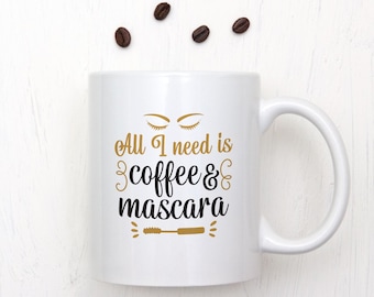 All I Need Is Koffie en Mascara - Girl Mug - Make Up - Friends Gift - Make Up Lover