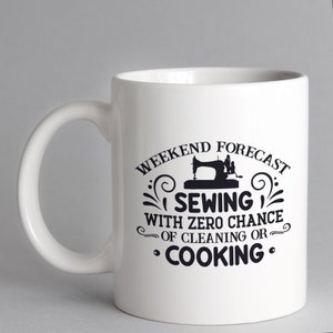 Funny Sewing Mug - Weekend Forecast Sewing Mug  - Sewing Mug - Craft Mug - Sewing Club Mug