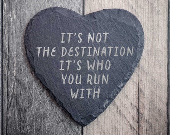 It&#39;s Not The Destination It&#39;s Who You Run With Heart Shaped Slate Running Coaster - Runners Gifts - Running Valentine&#39;s Gift
