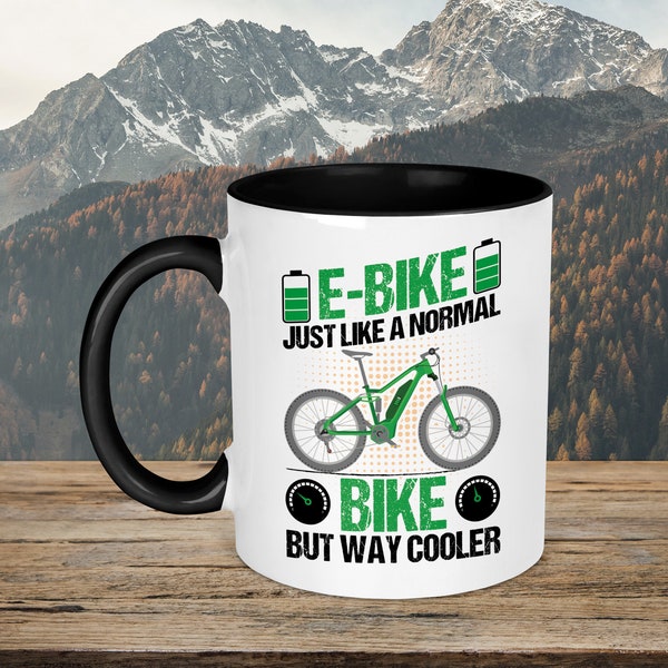 E-Bike Just Like A Normal Bike But Way Cooler Mug - E Bike Mug - eBike - E-Biker - EMTB Mug - Electric Mountain Bike Mug