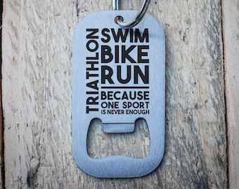 Triathlon Swim Bike Run Because One Sport Is Never Enough - Triathlon Gift - Triathlon Bottle Opener - Tri Gift
