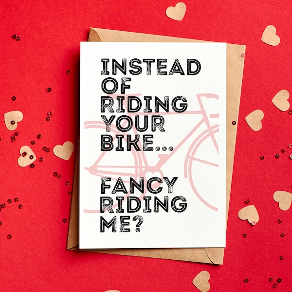 Instead Of Riding Your Bike - Fancy Riding Me? -  Cycling Valentine's Card - Funny - Boyfriend Cycle Cyclist MTB Biker Card