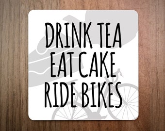 Cycling Drinks Coaster - Drink Tea Eat Cake Ride Bikes Coaster - Made in UK - Bike Gift - Road Bike - Tea - Coffee - Cycling Gifts