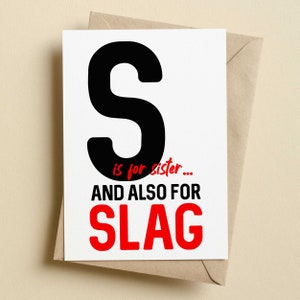 Funny Sister Birthday Cards S Is For Sister And Also For Slag | Birthday Cards From Your Sister | Slut Sister Birthday Card