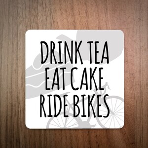 Cycling Drinks Coaster - Drink Tea Eat Cake Ride Bikes Coaster - Made in UK - Bike Gift - Road Bike - Tea - Coffee - Cycling Gifts