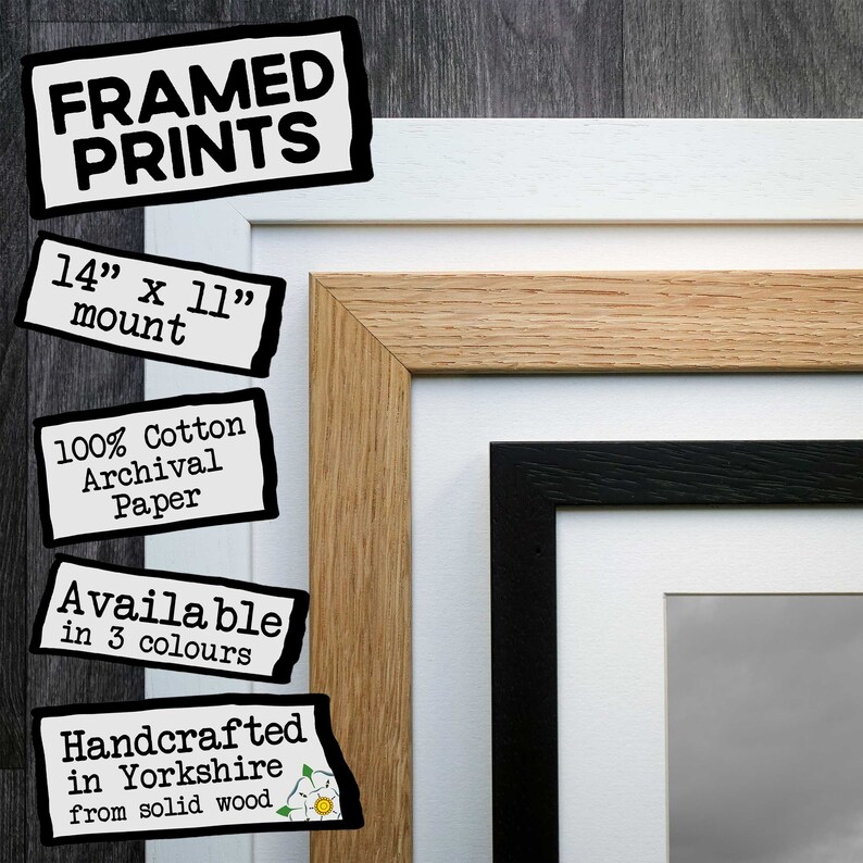 May include: A framed print with a 14" x 11" mount, made with 100% cotton archival paper. The frame is handcrafted in Yorkshire from solid wood and is available in 3 colors.