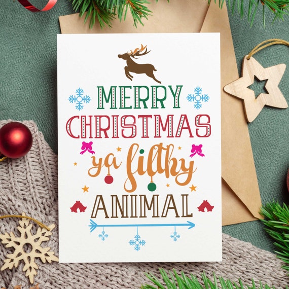 Merry Christmas Ya Filthy Animal Funny Holiday Greeting Card Merry Christmas Ya Filthy Animal Funny Holiday Greeting Card