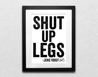 EllieBeanPrints Shut Up Legs Jens Voigt Cycling Print - Various Sizes - Frame Options - Cycling Prints