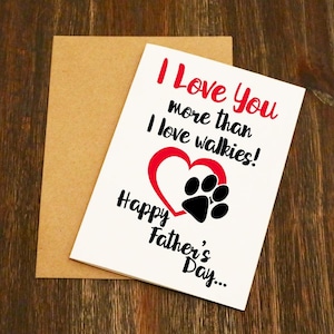 I Love You More Than I Love Walkies Dog Father's Day Card - Ontworpen en afgedrukt in Yorkshire -Free Post