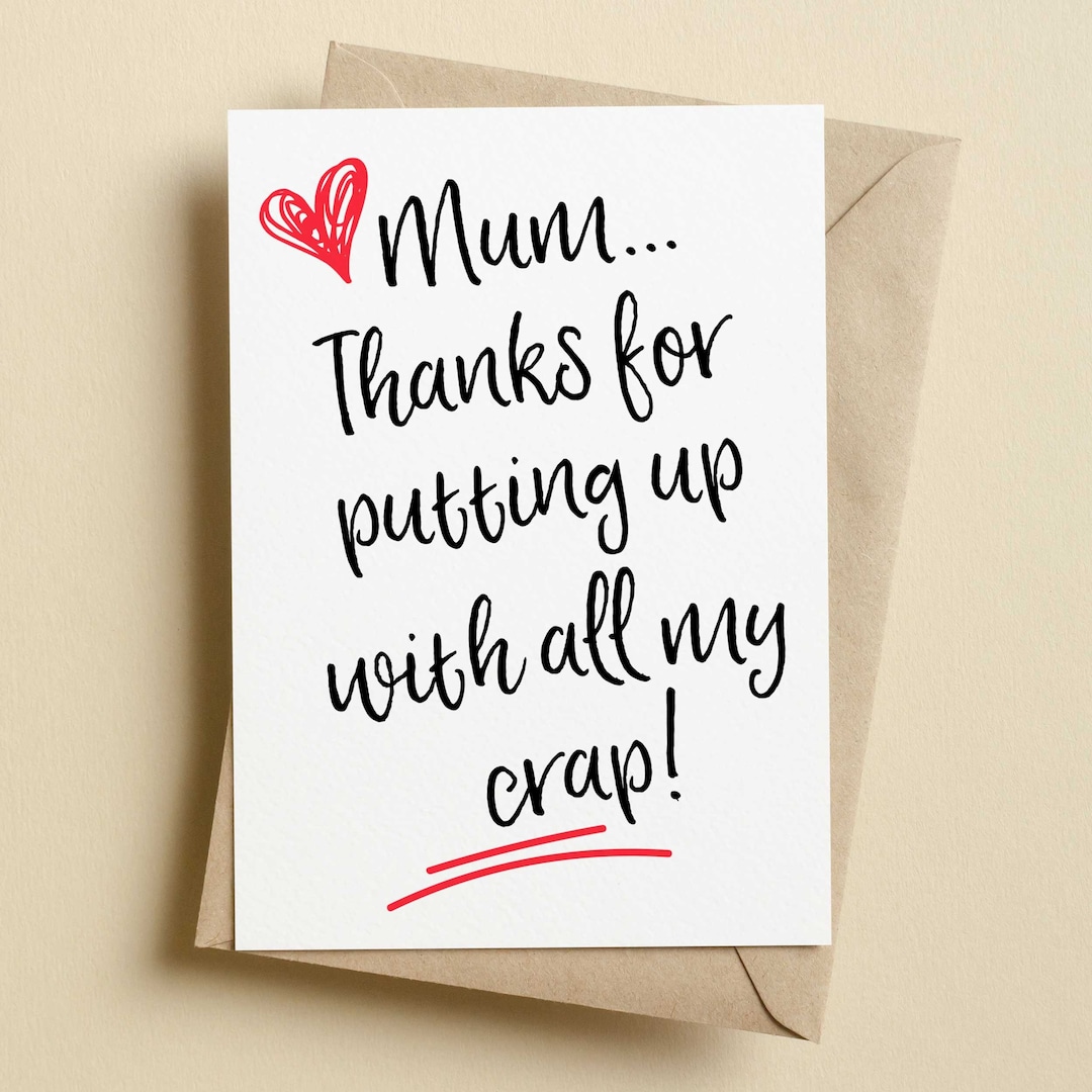 Funny Mother's Day Card | Mum Thanks for Putting up With All My Crap ...