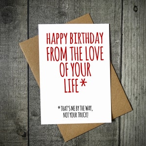 Feliz cumpleaños del amor de tu vida: divertida tarjeta de cumpleaños para un camión: tarjeta para entusiastas de los camiones: esposo, esposa, novio y novia