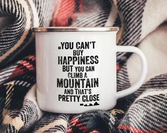 You Can&#39;t Buy Happiness But You Can Climb A Mountain Mug - Enamel Camper Mug Option - Climbers Mug - Mountain Mug - Adventure Mug