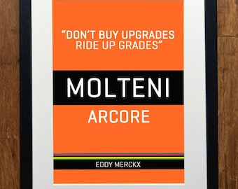 Eddy Merckx "Don't Buy Upgrades Ride Up Grades" Classic Race Edition Print - Various Sizes - Arcore - Molteni -Race Jersey