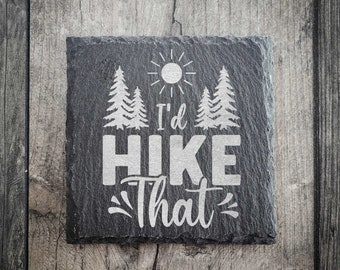 I'd Hike That Riven Slate Coaster | Mountain Gift | Adventure Coasters | Mountain Home Decor
