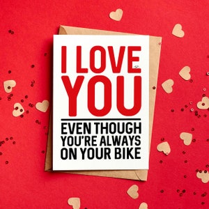 Ti amo anche se sei sempre in bici Biglietto di San Valentino in bicicletta - Divertente - Biglietto di San Valentino in bicicletta - Biglietto di San Valentino MTB
