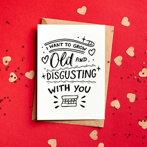 Je veux vieillir et être dégoûtant avec toi Carte de Saint-Valentin drôle - Cartes drôles - Carte d’anniversaire - Carte de Saint-Valentin pour toujours