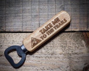 Take Me To The Trails Wooden / Stainless Steel Bottle Opener - Campervan Bottle Opener - Mountain Bottle Opener