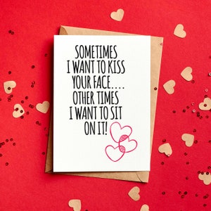 Parfois, je veux embrasser ton visage, d'autres fois, je veux juste m'asseoir dessus Carte de Saint-Valentin drôle - Carte de Saint-Valentin grossière - Petit ami