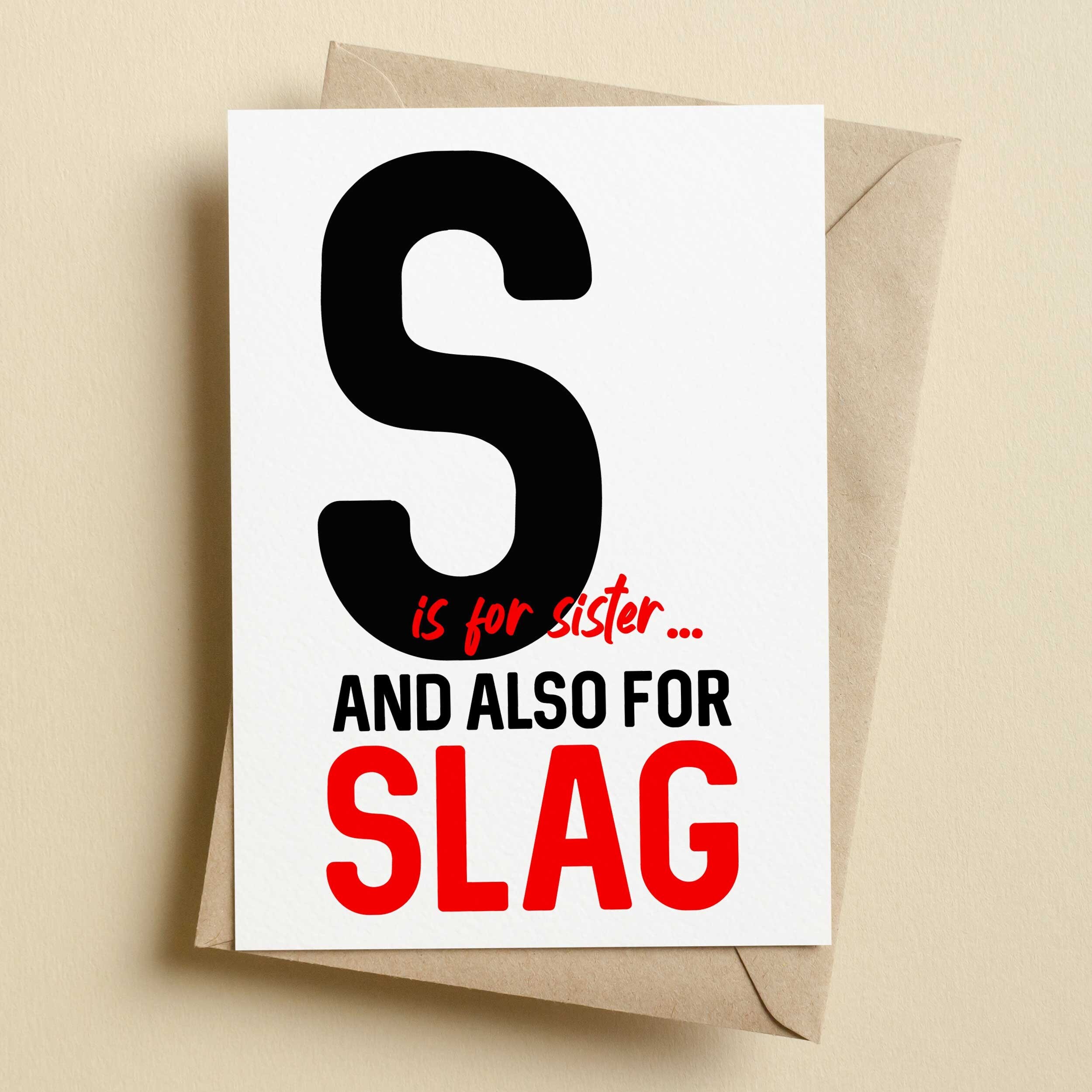 Funny Sister Birthday Cards S Is For Sister And Also For Slag | Birthday Cards From Your Sister | Slut Sister Birthday Card