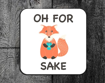Oh For Fox Sake Funny Coaster - Secret Santa Gift - Work Colleague Gift - Friend