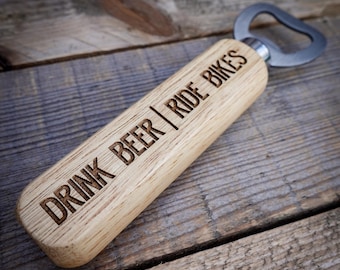 Drink Beer Ride Bikes Bottle Opener - Wooden / Stainless Steel Bottle Opener  - Bikers  Birthday Gift - Cycling Dad Gift
