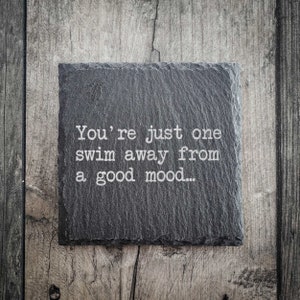 You&#39;re Just One Swim Away From A Good Mood Swimming Slate Coaster - Available in matt and gloss - Swimming Gift