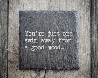 You're Just One Swim Away From A Good Mood Swimming Slate Coaster - Available in matt and gloss - Swimming Gift