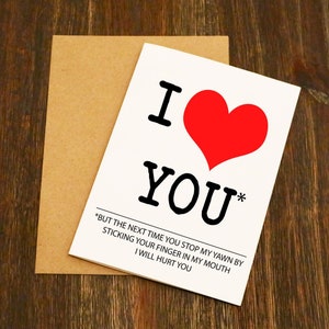 I love You, But If You Stop My Yawn I Will Hurt You - Funny Valentines Anniversary Birthday Card - Boyfriend - Girlfriend -Husband - Wife