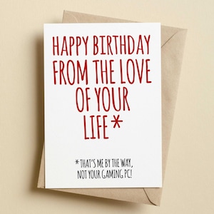 Carte d'anniversaire amusante Joyeux anniversaire de l'amour de votre vie - PC de jeu - petit ami - petite amie - mari - femme - jeu d'ordinateur - joueur