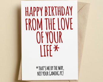 Gaming PC Birthday Card | Love Of Your Life Cards | Gamer | Boyfriend | Funny