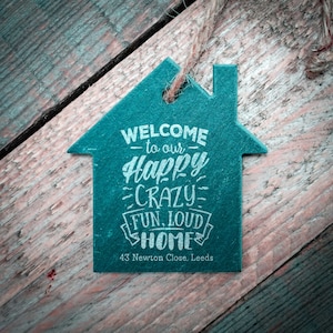 Welcome To Our Happy Crazy Fun Loud Home Personalised Slate House - New Home Gift - Family Gift - House Warming Gift Personalised Slate