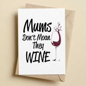 Mums Don&#39;t Moan They Wine Mother&#39;s Day Card | Wine Mother&#39;s Day Card | Funny Mother&#39;s Day Card | Whining Mum Card