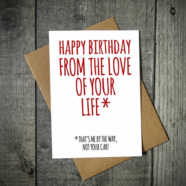 Happy Birthday From The Love Of Your Life Car Funny Birthday Card - Car Enthusiast Card - Husband - Wife - Boyfriend - Girlfriend