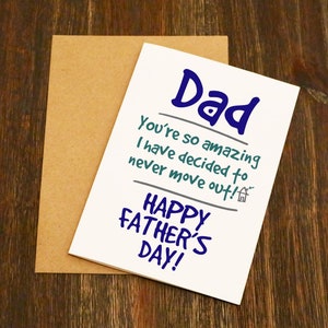 You're So Amazing I've Decided Never To Move Out - Funny Father's Day Card - Designed and Printed in Yorkshire - Free Post