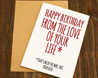 Happy Birthday From The Love Of Your Life Funny Birthday Card - Bike - Boyfriend - Girlfriend -Husband - Wife - Cyclist - Cycling - MTB