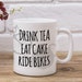 Drink Tea Eat Cake Ride Bikes Cycling Mug - Free UK Delivery - Bike Mum - Cycling Gift - Bike Gift 