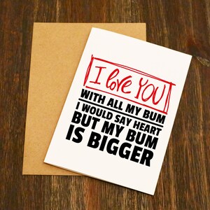 I Love You With All My Bum - I Would Say Heart But My Bum Is Bigger - Funny Valentines Card - Boyfriend - Mari - Anniversary Card