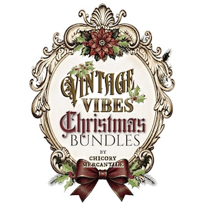 May include: An ornate, cream-colored oval frame with gold accents, featuring a red poinsettia, holly leaves, and a dark red bow. The text reads: VINTAGE VIBES Christmas BUNDLES BY CHICORY MERCANTILE in black, gold, and dark red lettering.