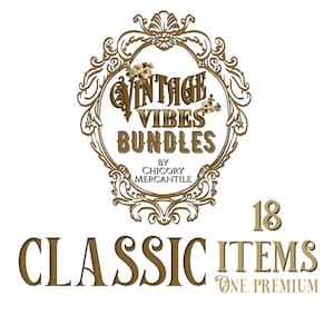 May include: A gold-colored ornate frame graphic containing the text Vintage Vibes Bundles by Chicory Mercantile. Below the frame, the text reads 18 Classic Items and One Premium in a gold-colored serif font against a plain white background.