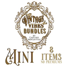 May include: A gold-colored ornate frame graphic containing the text Vintage Vibes Bundles by Chicory Mercantile. Below the frame, the text reads Mini, 8 Items, and No Premiums in a gold-colored font against a plain white background.