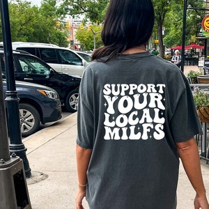 Support Your Local MILFS, Comfort Color Wife Mom Mothers Day Tee, Oversized Comfy, Funny Graphic T-shirt, Gift for her Adult Humor Sarcasm