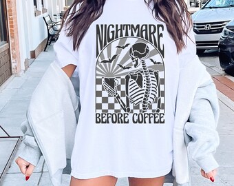 Nightmare Before Coffee Sweatshirt: Halloween Caffeine Addict Tee