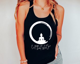 Let That Shit Go Yoga Racerback Tank Top, Bella Canvas, Gym Meditate Workout, Mental Health Zen Relax, Gift for Her Women's Gym Clothes