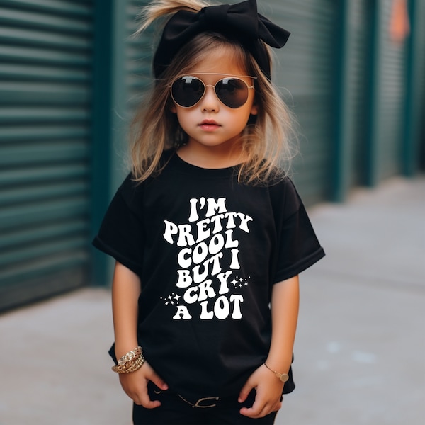 I'm Pretty Cool But I Cry A Lot Kids Shirt T-Shirt, Infant Toddler Youth Girls Boys Bella Canvas Tee, Funny Humor Trendy Childrens Clothes