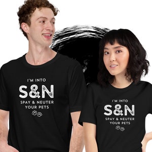 I'm Into S&N Spay and Neuter Your Pets Dog Mom Shirt, Dog Lover Shirt, Dog Mom Gift, Dog Dad Gift, Gift For Dog Lover, Animal Welfare Shirt