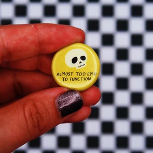 Almost Too Emo To Function Mini Button in Yellow 1&quot;